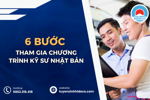 6 BƯỚC THAM GIA CỦA CHƯƠNG TRÌNH KỸ SƯ NHẬT BẢN