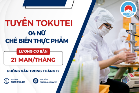 TUYỂN 04 NỮ TOKUTEI CHẾ BIẾN LƯƠNG THỰC - THỰC PHẨM LÀM VIỆC TẠI NHẬT