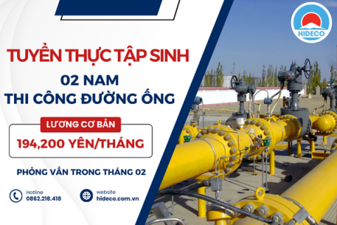 H1385 TUYỂN 02 NAM THỰC TẬP SINH THI CÔNG - BẢO DƯỠNG ĐƯỜNG ỐNG