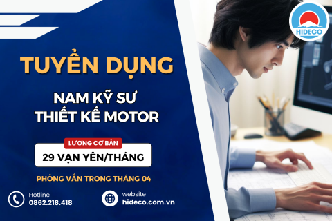 [ĐƠN TUYỂN FREE PHÍ] TUYỂN 1 NAM KỸ SƯ THIẾT KẾ MOTOR